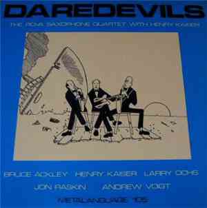 The Rova Saxophone Quartet With Henry Kaiser - Daredevils