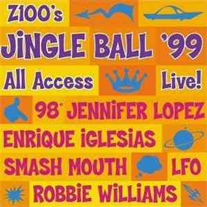 Various - Z100's Jingle Ball '99 All Access Live!