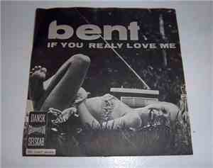 Bent  - If You Really Love Me / Du Sårer Mig