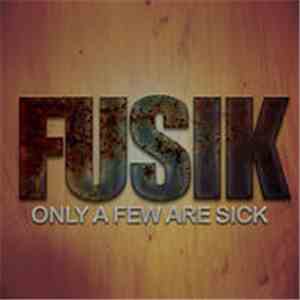 Fusik - Only a few are sick