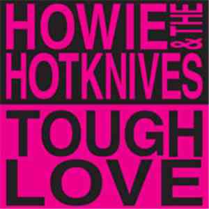 Howie And The Hotknives - Tough Love