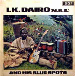 I.K. Dairo (M.B.E) And His Blue Spots - I.K. Dairo (M.B.E) And His Blue Spo ...
