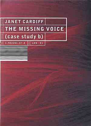 Janet Cardiff - The Missing Voice (Case Study B)