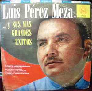 Luis Perez Meza - Luis Perez Meza...Y Sus Mas Grandes Exitos