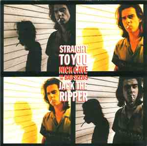 Nick Cave And The Bad Seeds - Straight To You / Jack The Ripper