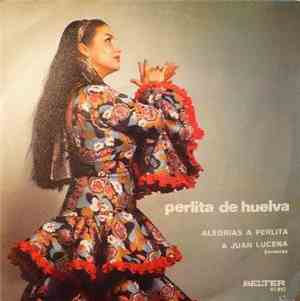 Perlita De Huelva - Alegrias A Perlita / A Juan Lucena