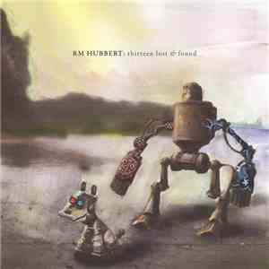 RM Hubbert - Thirteen Lost & Found
