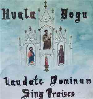 Slovenian Chorus Of Ely, Minnesota - Sing Praises : Huala Bogu, Laudate Dom ...