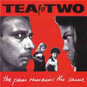 Tea For Two - The Pain Remains The Same