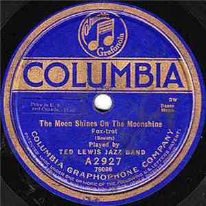 Ted Lewis Jazz Band - The Moon Shines On The Moonshine / I'll See You In C- ...