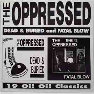 The Oppressed - Dead & Buried and Fatal Blow