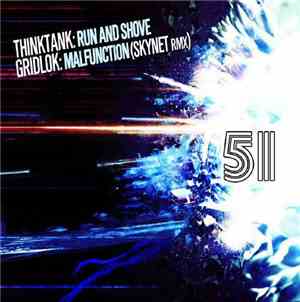 Thinktank  / Gridlok - Run And Shove / Malfunction (Skynet Rmx)
