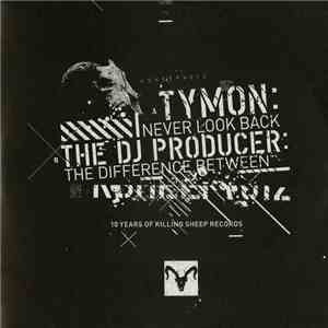 Tymon  / The DJ Producer - Never Look Back / The Difference Between