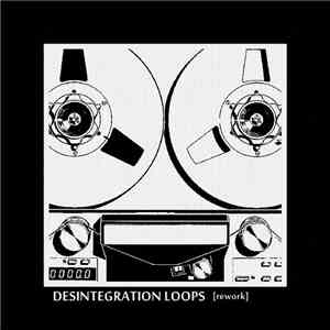 Unlogic Thing / William Basinski - The Disintegration Loops (Rework)