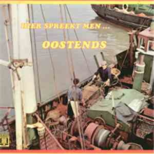 Various - Hier Spreekt Men... Oostends