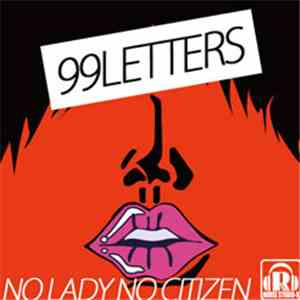 99LETTERS - No Lady No Citizen