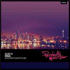 Alex H  - Inga (Late Night In Seattle Mix)