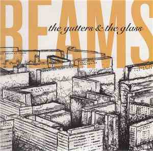 Beams - The Gutters & The Glass