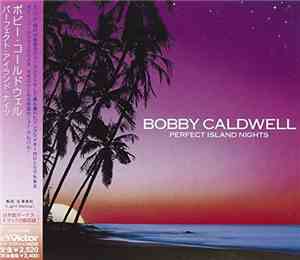 Bobby Caldwell = ボビー・コールドウェル - Perfect Island Nights = パーフェクト・アイランド・ナイツ