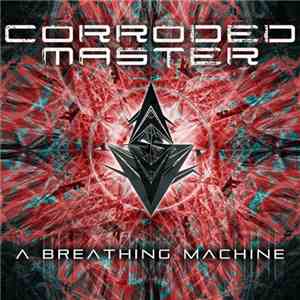 Corroded Master - A Breathing Machine