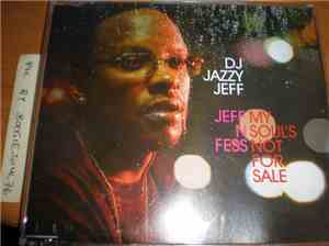 DJ Jazzy Jeff - Jeff N Fess / My Soul's Not 4 Sale