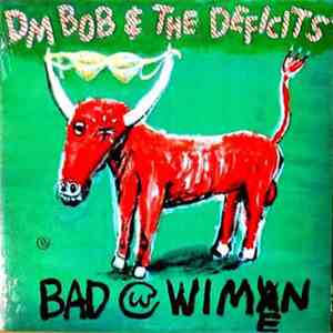 DM Bob & The Deficits - Bad With Wimen