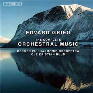 Edvard Grieg, Bergen Philharmonic Orchestra, Ole Kristian Ruud - The Comple ...