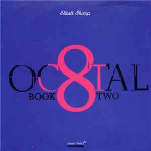 Elliott Sharp - Octal: Book Two