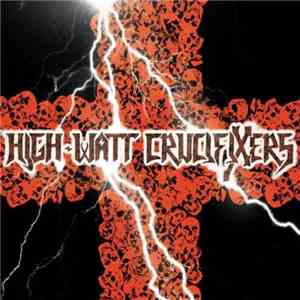 High Watt Crucifixers - High Watt Crucifixers