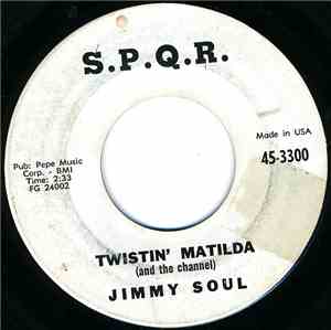 Jimmy Soul - Twistin' Matilda (And The Channel) / I Can't Hold Out Any Long ...