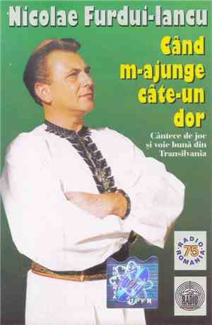 Nicolae Furdui Iancu - Când M-ajunge Câte-un Dor