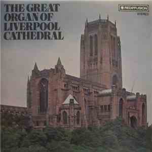 Noel Rawsthorne - The Great Organ Of Liverpool Cathedral