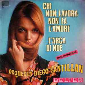 Orquesta Diego Santillán - Chi Non Lavora Non Fa L'amore / L'Arca Di Noe