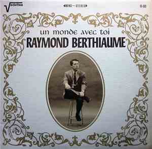 Raymond Berthiaume - Un Monde Avec Toi