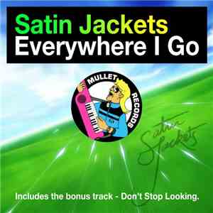 Satin Jackets - Everywhere I Go