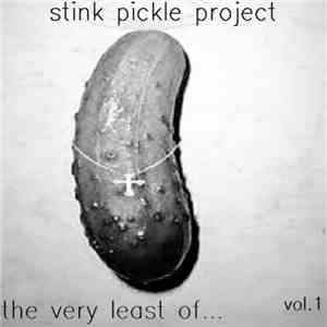 Stink Pickle Project - The Very Least Of​.​.​.​Vol. 1