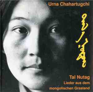 Urna Chahartugchi - Tal Nutag - Lieder Aus Dem Mongolischen Grasland