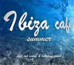 Various - Ibiza Café Summer: Chill Out Music & Balearic Sound