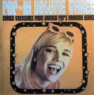 Various - Pop-In Volume Three (Buried Treasures From British Pop's Rainbow  ...