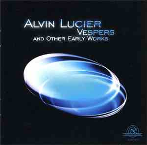 Alvin Lucier - Vespers And Other Early Works