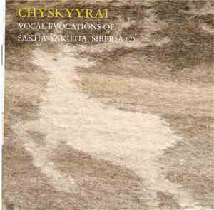 Chyskyyrai - Vocal Evocations Of Sakha-Yakutia, Siberia 