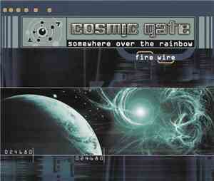 Cosmic Gate - Somewhere Over The Rainbow / Fire Wire