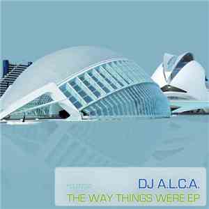 DJ Alca - The Way Things Were EP