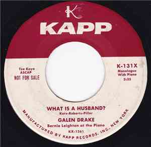 Galen Drake - What Is A Husband? /  What Is A Wife?