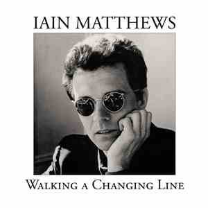 Iain Matthews - Walking A Changing Line