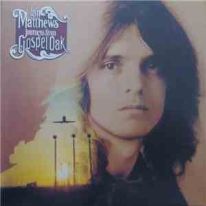Ian Matthews - Journeys From Gospel Oak