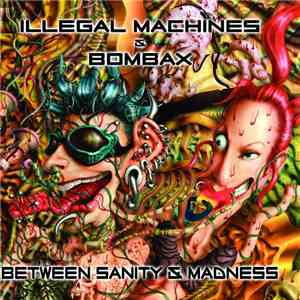 Illegal Machines & Bombax  - Between Sanity & Madness