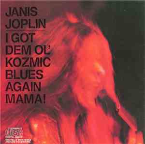 Janis Joplin - I Got Dem Ol' Kozmic Blues Again Mama!