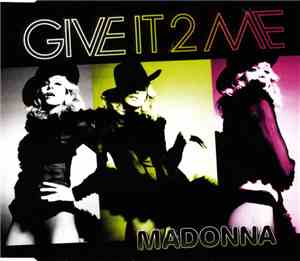 Madonna - Give It 2 Me