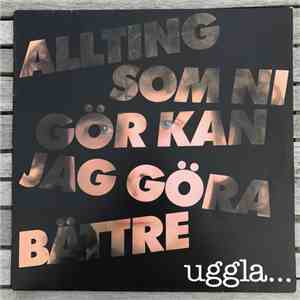 Magnus Uggla - Allting Som Ni Gör Kan Jag Göra Bättre